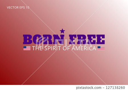 Born Free with Bold Purple Text and Patriotic Background Born Free with Bold Purple Text and Patriotic Background 127138260