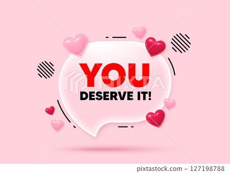 You deserve it glass speech bubble. Social media concept. You deserve it tag. Special offer sign. Advertising promo symbol. 3d hearts love speech bubble. Vector You deserve it glass speech bubble. Social media concept. You deserve it tag. Special offer sign. Advertising promo symbol. 3d hearts love speech bubble. Vector 127198788