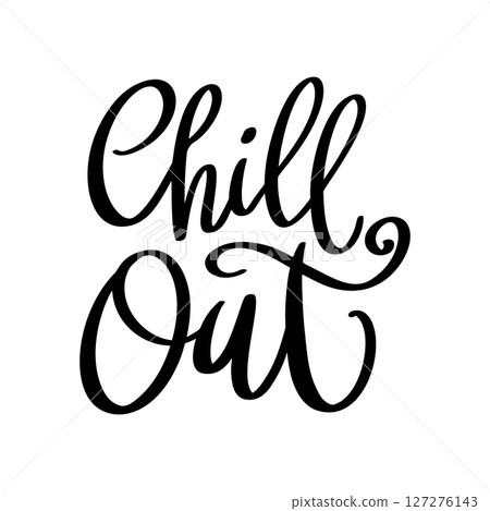Chill out, hand lettering phrase, poster design,calligraphy vector illustration 127276143