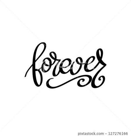 Forever, hand lettering phrase, poster design, calligraphy vector illustration Forever, hand lettering phrase, poster design, calligraphy vector illustration 127276166