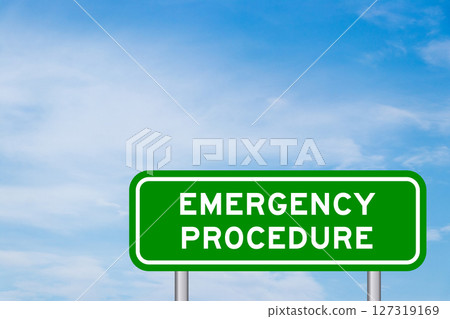 Green color transportation sign with word emergency procedure on blue sky with white cloud background Green color transportation sign with word emergency procedure on blue sky with white cloud background 127319169