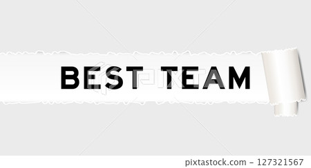 Ripped gray paper background that have word best team under torn part Ripped gray paper background that have word best team under torn part 127321567