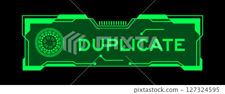 Green color of futuristic hud banner that have word duplicate on user interface screen on black background Green color of futuristic hud banner that have word duplicate on user interface screen on black background 127324595