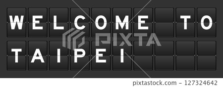 Black color analog flip board with word welcome to taipei on gray background Black color analog flip board with word welcome to taipei on gray background 127324642