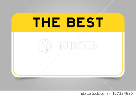 Label banner that have yellow headline with word the best and white copy space, on gray background 127324680