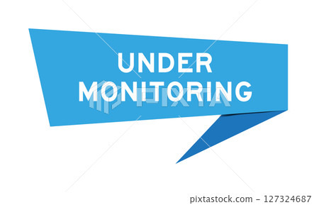 Blue color speech banner with word under monitoring on white background Blue color speech banner with word under monitoring on white background 127324687