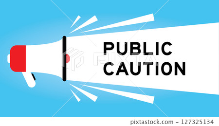 Color megaphone icon with word public caution in white banner on blue background Color megaphone icon with word public caution in white banner on blue background 127325134