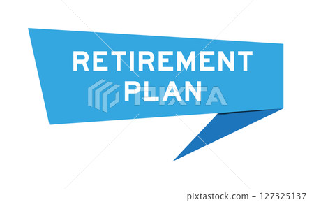 Blue color speech banner with word retirement plan on white background Blue color speech banner with word retirement plan on white background 127325137