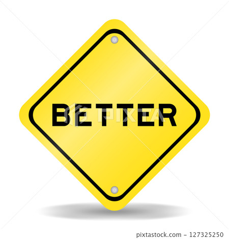 Yellow color transportation sign with word better on white background 127325250
