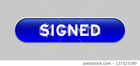 Blue color capsule shape button with word signed on gray background Blue color capsule shape button with word signed on gray background 127325290