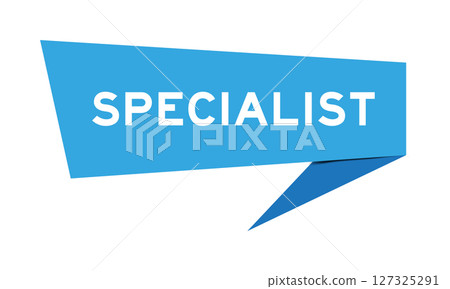 Blue color speech banner with word specialist on white background Blue color speech banner with word specialist on white background 127325291