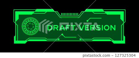 Green color of futuristic hud banner that have word draft version on user interface screen on black background 127325304