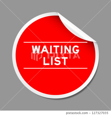 Red color peel sticker label with word waiting list on gray background Red color peel sticker label with word waiting list on gray background 127327035