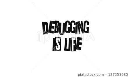 Debugging Is Life Funny Programming Quote. Great Motivational Tech Lettering For Developers, Coders, IT Professionals. Perfect For T-Shirt, Poster, Office Wall Or Social Media. Vector Illustration. 127355980
