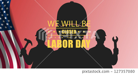 Labor Day Shutdown A Reminder of Our Commitment to Workers 127357080