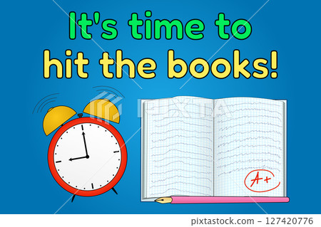 Motivational back to school cartoon vector illustration with alarm clock, open notebook and text it is time to hit the books. For educational website, promotional banner, poster, and classroom decor. Motivational back to school cartoon vector illustration with alarm clock, open notebook and text it is time to hit the books. For educational website, promotional banner, poster, and classroom decor. 127420776