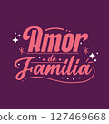 Family love phrase. Vector 127469668