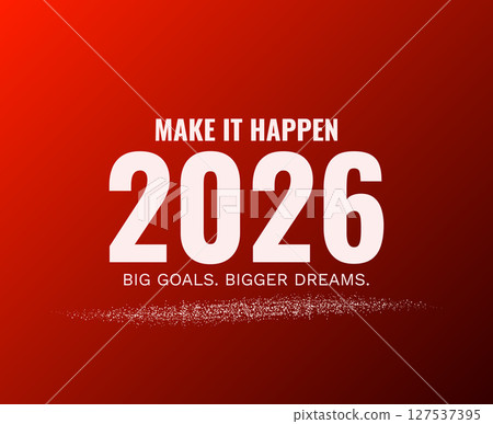 Make It Happen 2026 Big Goals Bigger Dreams Make It Happen 2026 Big Goals Bigger Dreams 127537395