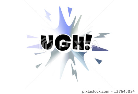 UGH Comic Text Sticker with Chromic Holograph Gradient Burst. Annoyed Slang Expression in Bold Pop Speech Bubble for Meme, Reaction, Emblem, Label or Tag Design. Vector Illustration. UGH Comic Text Sticker with Chromic Holograph Gradient Burst. Annoyed Slang Expression in Bold Pop Speech Bubble for Meme, Reaction, Emblem, Label or Tag Design. Vector Illustration. 127643854