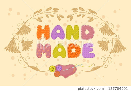Sewing patches handmade. Embroidered frame with stitched letters and botanical elements, patterned textile, crafts workshop signboard, emblem design, bright banner, splendid vector concept Sewing patches handmade. Embroidered frame with stitched letters and botanical elements, patterned textile, crafts workshop signboard, emblem design, bright banner, splendid vector concept 127704991