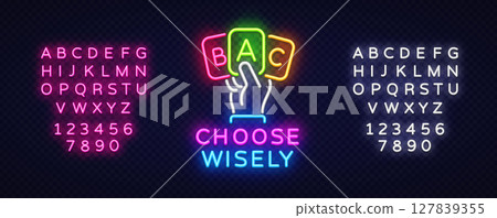 Minimalist neon sign of a hand choosing one of three colorful cards A, B, C. Underneath reads CHOOSE WISELY in bold glowing type 127839355