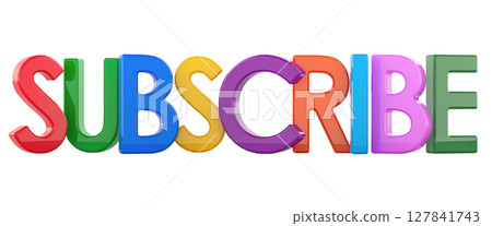 Subscribe, colorful 3d text. 3D rendering Subscribe, colorful 3d text. 3D rendering 127841743