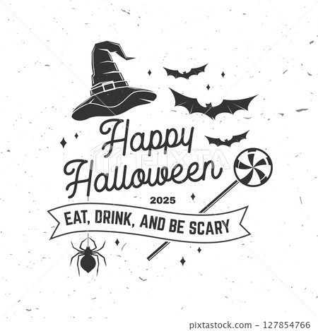 Happy Halloween. Eat, Drink, And Be Scary design. Vector illustration. For holiday Halloween design, shirt, logo, badge, decorations, cards, banner with wizard hat, spiders, bats and candys silhouette 127854766
