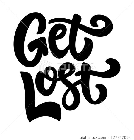 Get lost. Lettering phrase isolated on white background. 127857094