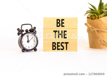 Motivational be the best symbol. Concept words Be the best on beautiful wooden blocks. Beautiful white background. Black alarm clock. Business motivational be the best concept. Copy space. 127868609