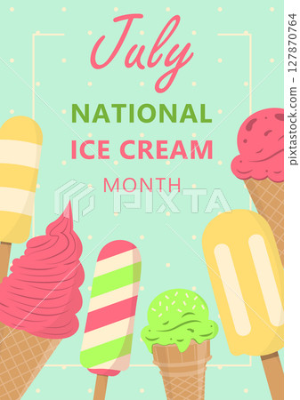 July National Ice Cream Month Poster. Colorful Flat Vector Illustration. 4 127870764