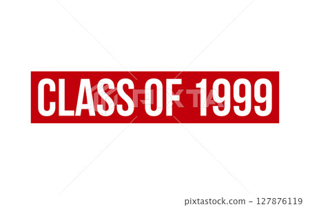 Class of 1999 rubber grunge stamp seal vector 127876119