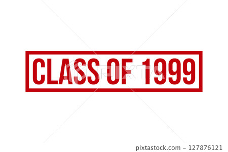 Class of 1999 rubber grunge stamp seal vector 127876121