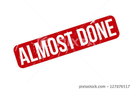 Almost Done rubber grunge stamp seal vector Almost Done rubber grunge stamp seal vector 127876517