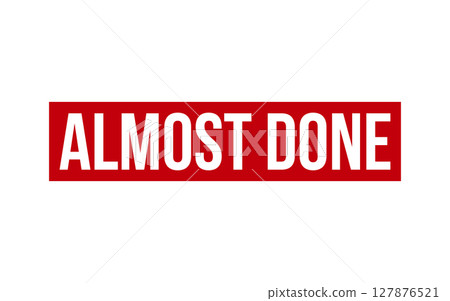 Almost Done Rubber Stamp Seal Vector Almost Done Rubber Stamp Seal Vector 127876521