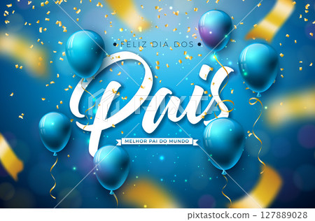 Happy Father's Day Greeting Card Design with Party Balloon, Falling Confetti and Typography Letter on Blue Background. Feliz Dia dos Pais Portuguese Language Vector Illustration for the Loved and Best Happy Father's Day Greeting Card Design with Party Balloon, Falling Confetti and Typography Letter on Blue Background. Feliz Dia dos Pais Portuguese Language Vector Illustration for the Loved and Best 127889028