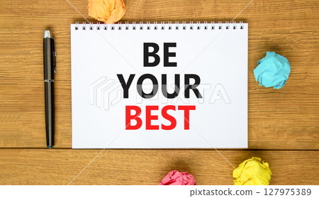 Motivational be your best symbol. Concept words Be your best on beautiful white note. Beautiful wooden background. Black pen. Colored paper. Business motivational be your best concept. Copy space. 127975389