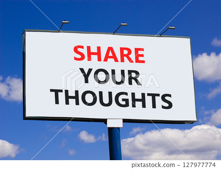 Share your thoughts symbol. Concept words Share your thoughts on beautiful big white billboard. Beautiful blue sky cloud background. Business share your thoughts concept. Copy space. Share your thoughts symbol. Concept words Share your thoughts on beautiful big white billboard. Beautiful blue sky cloud background. Business share your thoughts concept. Copy space. 127977774