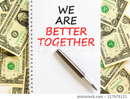 We are better together symbol. Concept words phrase We are better together on beautiful white note. Dollar bills. Beautiful dollar bills background. Business We are better together concept. Copy space We are better together symbol. Concept words phrase We are better together on beautiful white note. Dollar bills. Beautiful dollar bills background. Business We are better together concept. Copy space 127978125