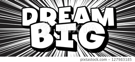 Dream Big explosion phrase bold speech lettering. Dynamic motivational message fun quote text energy japanese manga comics impact. Pop art design banner. Vector illustration 127983185