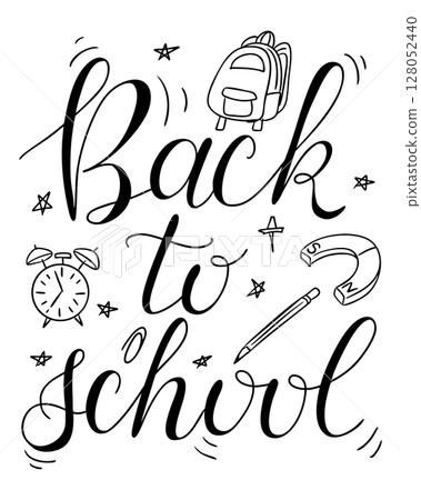 Hand drawn black and white lettering saying back to school with backpack, alarm clock, pen, and magnet illustrations 128052440