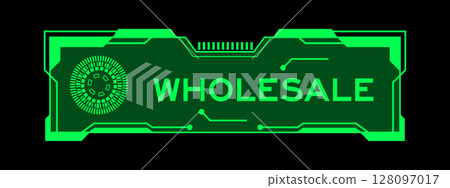 Green color of futuristic hud banner that have word wholesale on user interface screen on black background 128097017