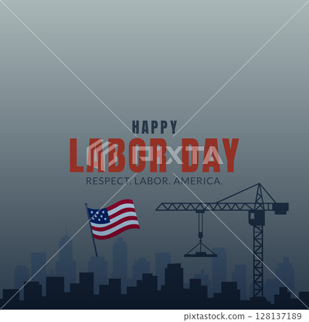 American Labor Day Poster with City and Tagline Respect Labor America American Labor Day Poster with City and Tagline Respect Labor America 128137189