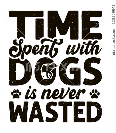 Time spent with dogs is never wasted typography dog t-shirt design 128339941