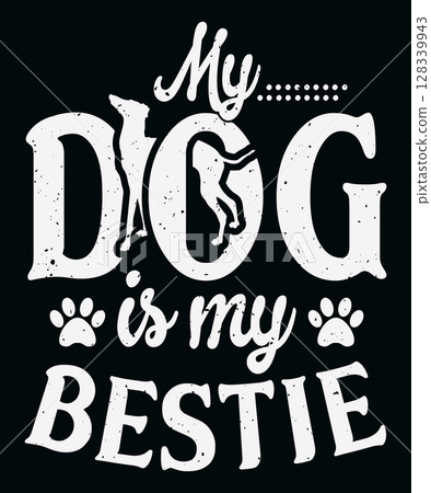 My dog is my bestie typography t shirt design 128339943