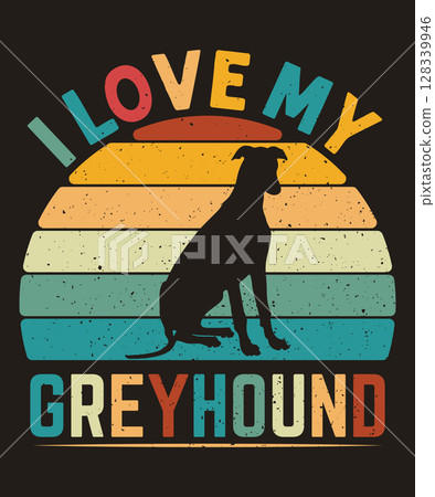 I love my greyhound dog retro vintage tshirt I love my greyhound dog retro vintage tshirt 128339946