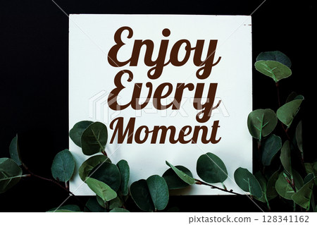 Enjoy Every Moment motivational and inspiration quote Enjoy Every Moment motivational and inspiration quote 128341162
