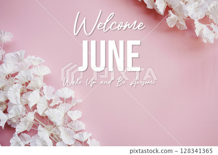 Welcome June Wake Up and be Awesome text with flowers decorations on pink background Welcome June Wake Up and be Awesome text with flowers decorations on pink background 128341365