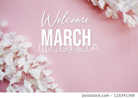 Welcome March Wake Up and be Awesome text with flowers decorations on pink background Welcome March Wake Up and be Awesome text with flowers decorations on pink background 128341366