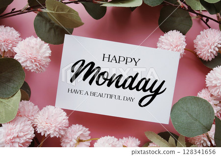 Happy Monday Have a Beautiful Day text with flowers decorations on pink background 128341656