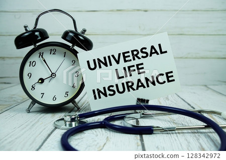 Universal Life Insurance text on paper card with alarm clock and stethoscope on wooden background Universal Life Insurance text on paper card with alarm clock and stethoscope on wooden background 128342972